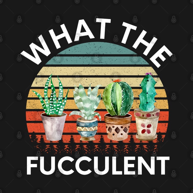 What the Fucculent Cactus Succulents Gardening Retro Vintage by amitsurti