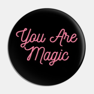 You are Magic - Motivational quote Pin