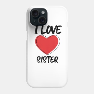 I Love Sister with Red Heart Phone Case