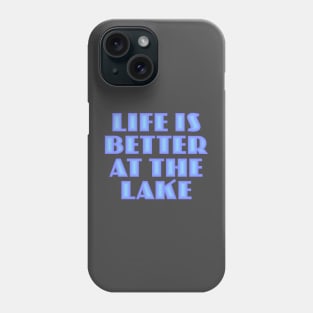 Life is Better at the Lake Phone Case