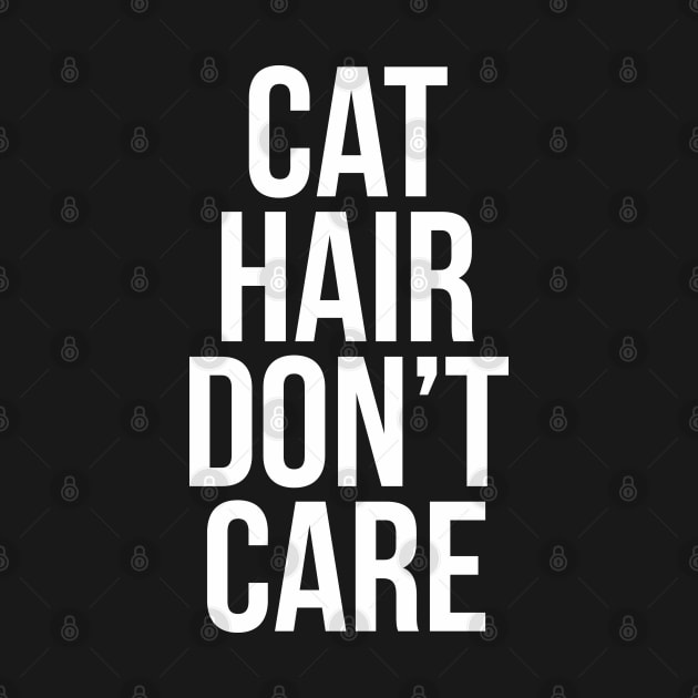 Cat Hair Don't Care by Liberty Art