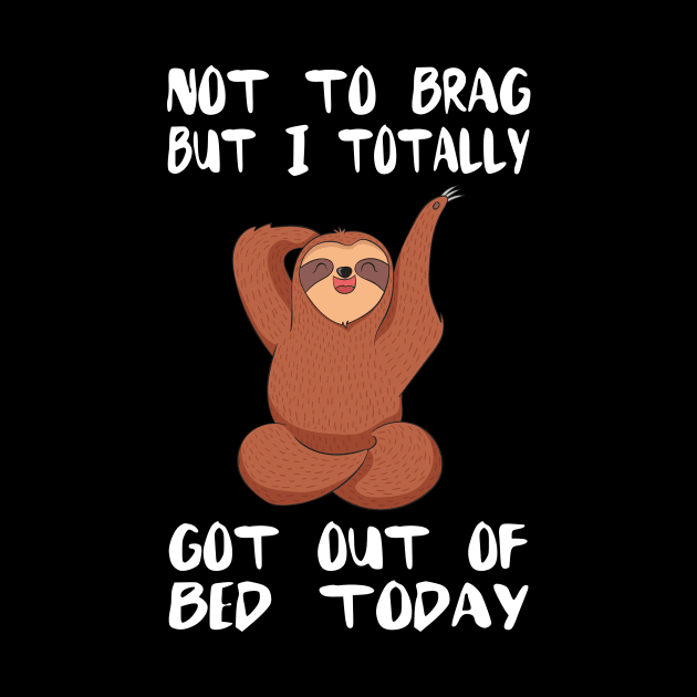 Totally Got Out Of Bed Today Sloth by divawaddle