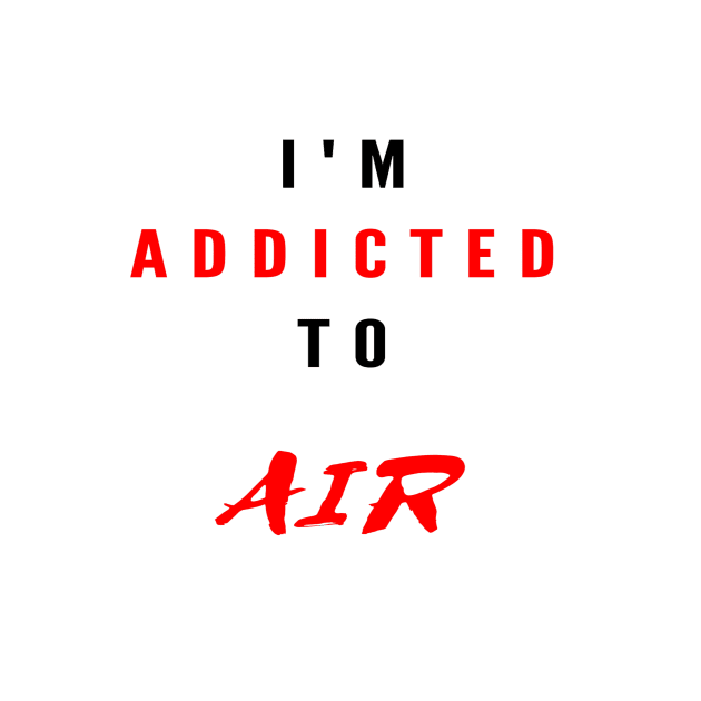 I'm addicted to Air by Darksun's Designs