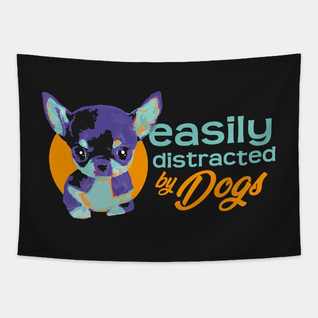 Easily Distracted By Dogs - Vibrant3 Tapestry by ArtlifeDesigns