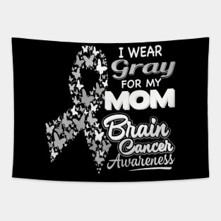 I wear Gray for my Mom Brain Cancer Awareness Tapestry