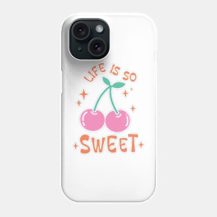 Life Is So Sweet Phone Case