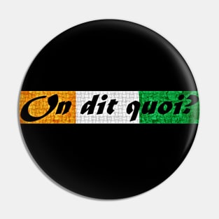 "On dit quoi ?" French slang greeting in Cote d'Ivoire flag colours Pin