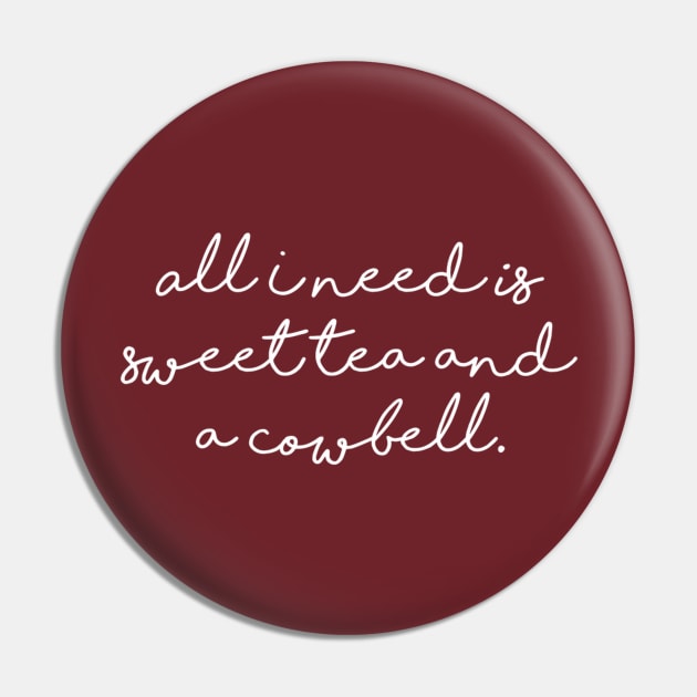 All I Need is Sweet Tea and a Cowbell Pin by winsteadwandering