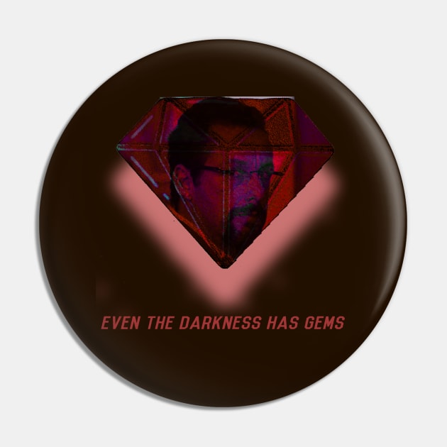 Even The Darkness Has Gems Pin by lucienwd