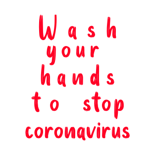 wash your hands to stop coronavirus T-Shirt