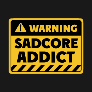 Sadcore addict T-Shirt