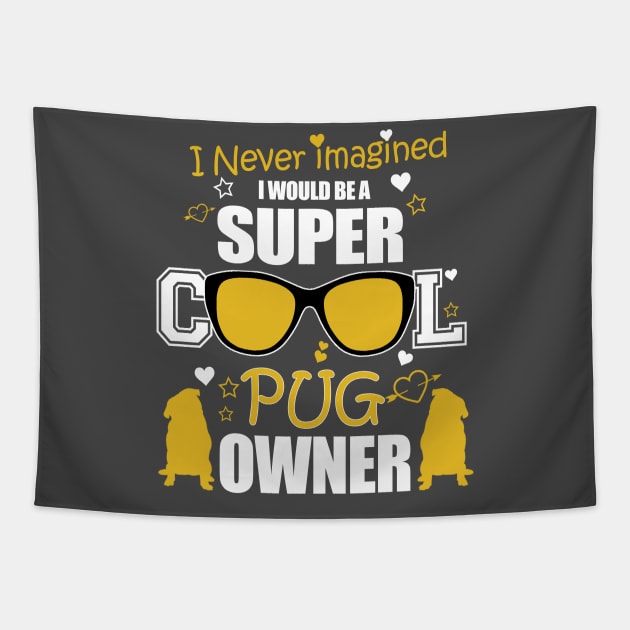 SUPER COOL PUG OWNER Tapestry by key_ro