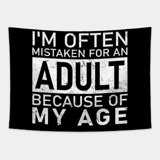Sarcastic Phrases- I'm Often Mistaken For An Adult Because Of My Age Tapestry