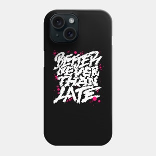 Better Never than Late Phone Case