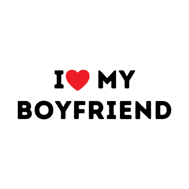 I Love My Boyfriend by LaurelBDesigns