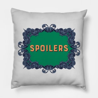 Spoilers Pillow