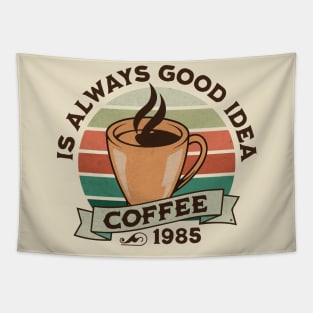 Coffee is always good idea Tapestry