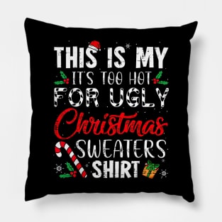 This Is My It's Too Hot For Ugly Christmas Sweaters Pillow