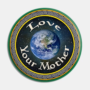 Love Your Mother Pin