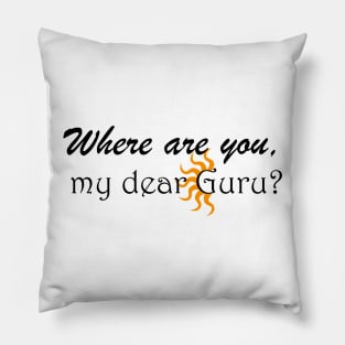 Where are you, my dear Guru? Pillow