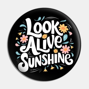 Look alive sunshine Pin