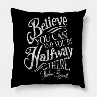 Roosevelt Believe Quote Pillow