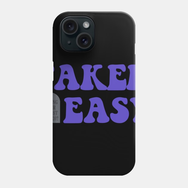 Taker Easy 2020 Phone Case by TalkingTaker