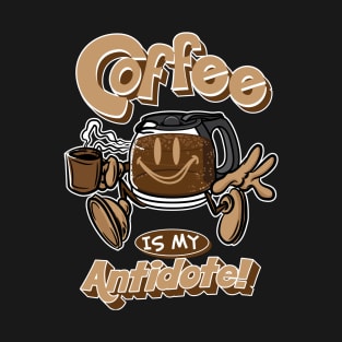 Coffee is my Antidote T-Shirt