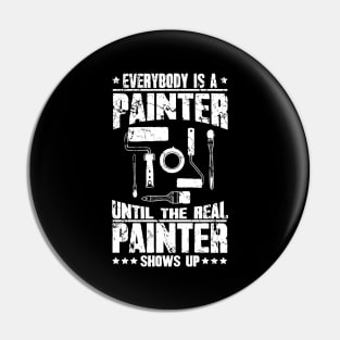 Everybody is a painter until the real painter shows up Pin