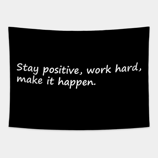 Stay Positive Work Hard Make It Happen Tapestry by DMJPRINT