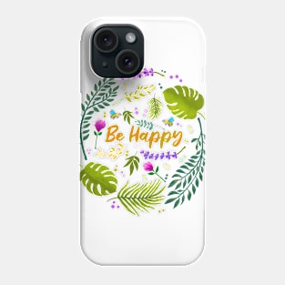 Be Happy Phone Case