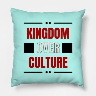 Kingdom Over Culture | Christian Typography Pillow