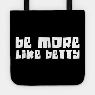 🎁 Less Karen's Be more Like Betty Tote