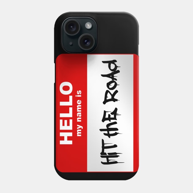 Hello my name is Hit the road Phone Case by Smurnov