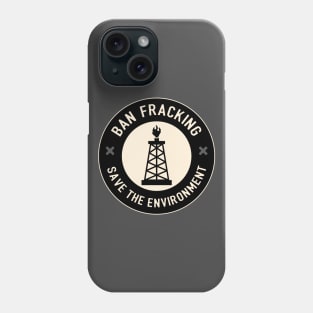 Ban Fracking Phone Case