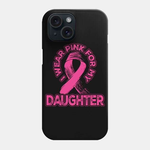 I wear pink for my Daughter Phone Case by aneisha