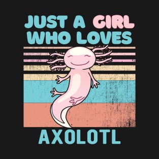 Just A Girl Who Loves Axolotl T-Shirt