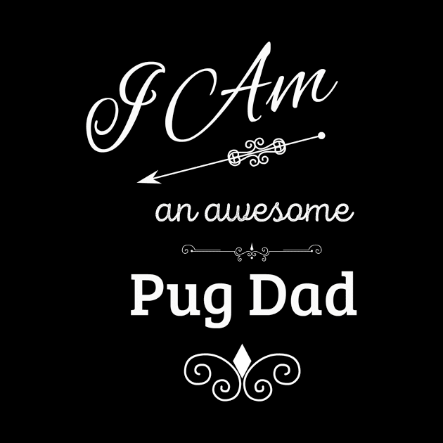 I Am An Awesome Pug Dad by swagmaven