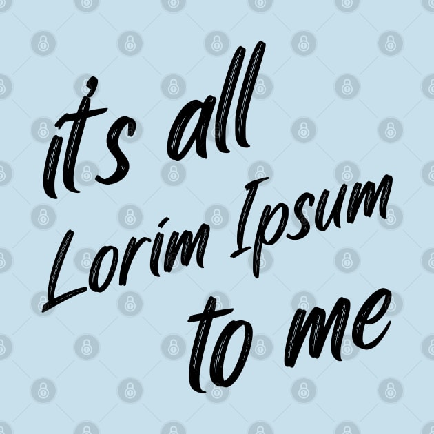 it’s all lorim Ipsum to me by PCB1981