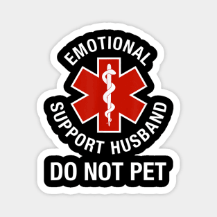 Do Not Pet Emotional Support Husband Funny Magnet
