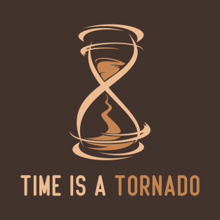 time is a tornado ! T-Shirt