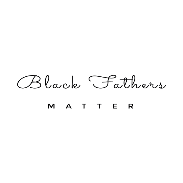 Black Fathers matter by AwesomMT