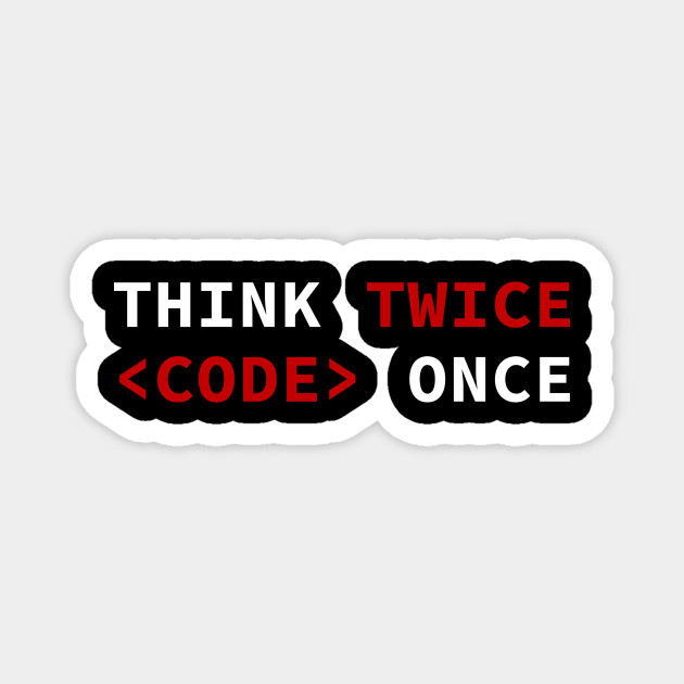 Think Twice Code One Nerd It Computer Science Magnet Teepublic