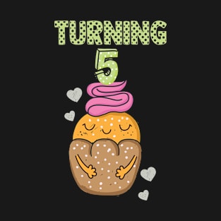 Turning 5 Geburtstag Törtchen T-Shirt