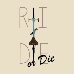 Ride or Die! T-Shirt