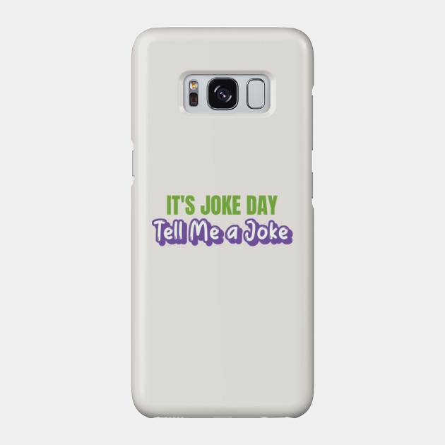 Tell Me A Joke It S A Joke Day Tell Me A Joke Phone Case Teepublic Tell me a joke 1.0.3 obnovit. teepublic