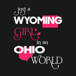 Just a Wyoming Girl In an Ohio World T-Shirt