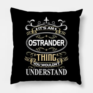 Ostrander Name Shirt It's An Ostrander Thing You Wouldn't Understand Pillow