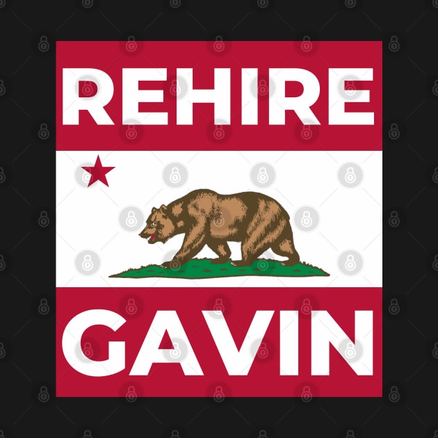Rehire Gavin - Gavin Newsom for Governor by TJWDraws