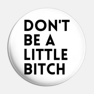 Motivational typography quote design Don't be a little BITCH! 2 Pin